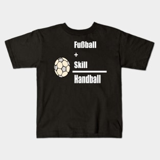 Fussball + Skill = Handball Kids T-Shirt